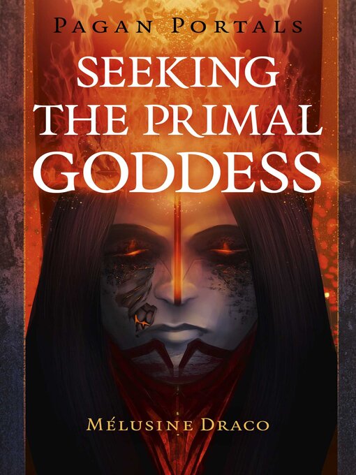 Title details for Pagan Portals--Seeking the Primal Goddess by Melusine Draco - Available